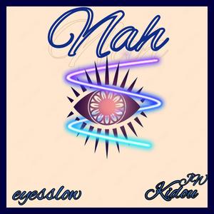 Nah (feat. Kidou Jw) [Explicit]