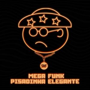 Mega Funk Pisadinha Elegante (Explicit)