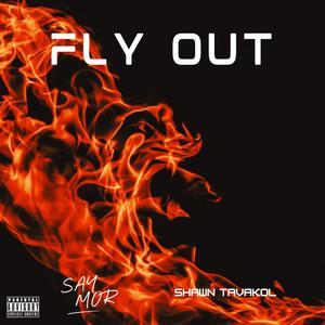 Fly Out (feat. Shawn Tavakol) [Explicit]