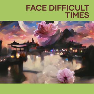 angel silvi - face difficult times