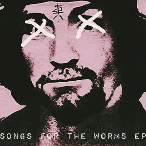 SONGS FOR THE WORMS EP (Explicit)