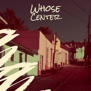 Whose Center