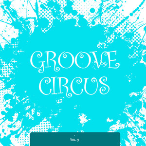 Groove Circus, Vol. 9