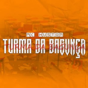 MC HUSTON - Turma da Bagunça (Explicit)