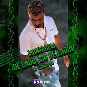 Dj Luanzinho - Montagem: De Lado, Vai de Ladin