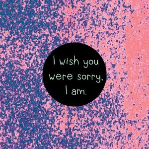 iwishyouweresorry.