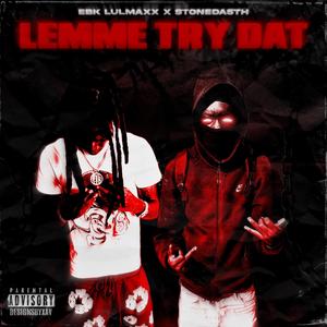 Lemme Try Dat (feat. StoneDa5th) (Explicit)