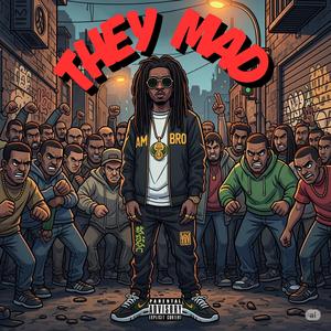 They Mad (Explicit)