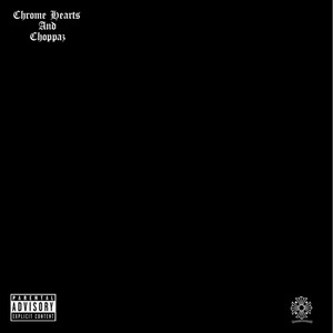 Chrome Hearts & Choppaz (Explicit)