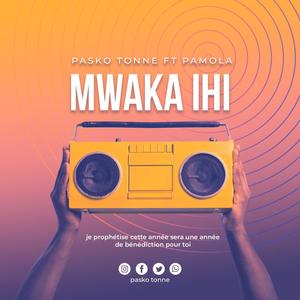 Mwaka ihi (feat. Pamola)