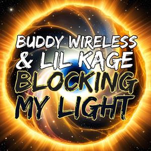 Buddy Wireless - Blocking My Light (feat. Lil Kage) (Explicit)