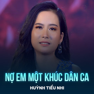 Huỳnh Tiểu Nhi - Nợ Em Một Khúc Dân Ca