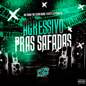 Agressivo Pras Safadas (Explicit)