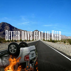 Better Days (feat. Lil Keeg) [Explicit]