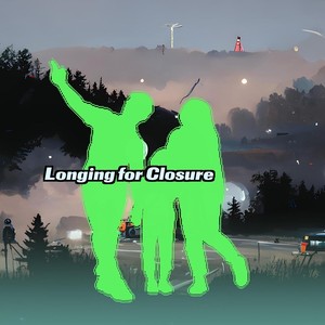 Longing for Closure