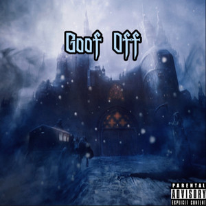 Goof Off (Explicit)