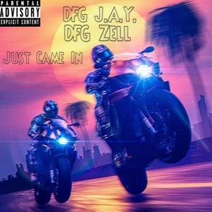 Just Came In (feat. DFG Zell) (Explicit)