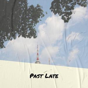 Past Late