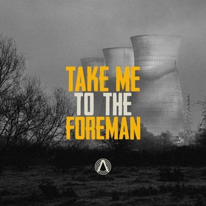 Take Me to the Foreman