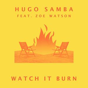 Hugo Samba - Watch It Burn (feat. Zoé Watson) [Explicit]