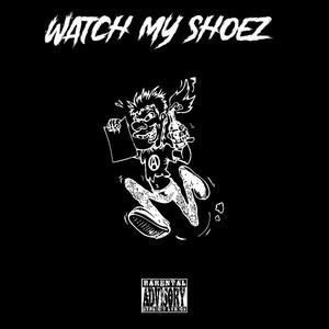 Watch my shoez (feat. DannyDuzzit) [Explicit]