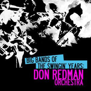 Big Bands Of The Swingin' Years: Don Redman Orchestra (Digitally Remastered)