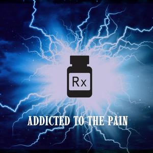 Addicted To The Pain