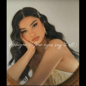 Akhiyan (Your Eyes Say it All)