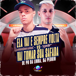 Ela Vai e Sempre Volta Vs Vai Tomar Sua Safada (Explicit)