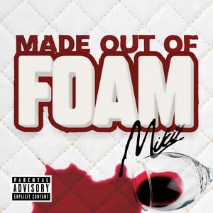 MADE OUT OF FOAM (Explicit)