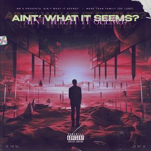 Ain't what it seem's? (Explicit)