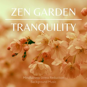 Zen Garden Tranquility: Mindfulness Stress Reduction Background Music