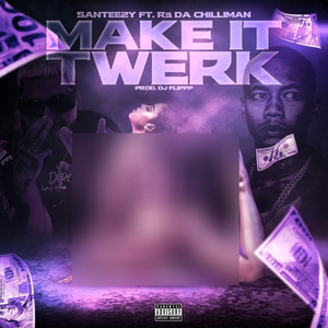 Make It Twerk (feat. R3 DA Chilliman) (Explicit)