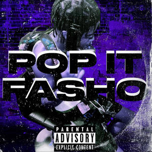 Pop It Fasho (Explicit)