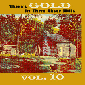 Thers's Gold in Them There Hills, Vol. 10
