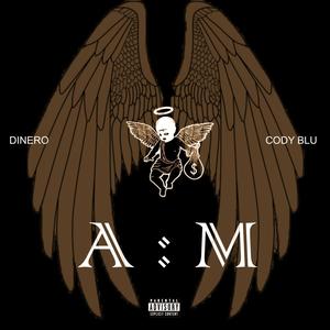 A:M (feat. Cody Blue & Demp Rising) [Explicit]