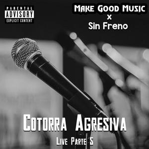 Cotorra agresiva live parte 5 (feat. sin freno) (Live)