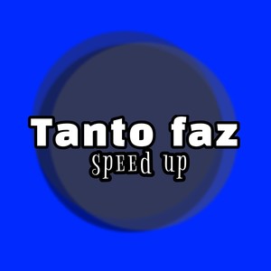 Tanto Faz speed up (Explicit)