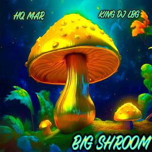 BIG SHROOM (Explicit)