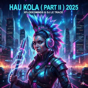 HAU KOLA (Part II) 2025 (feat. DJ Le Trace)