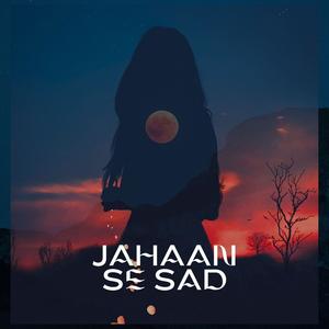 Jahaan Se Sad