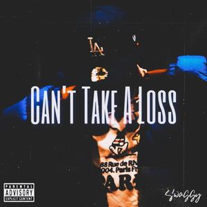 Can't Take A Loss (Explicit)