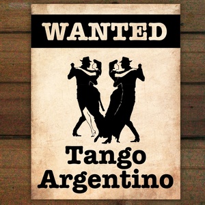 Wanted...Tango Argentino