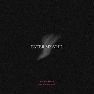 ENTER MY SOUL (Explicit)