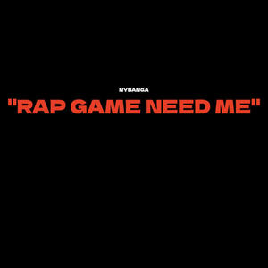 Rap Game Need Me (Explicit)