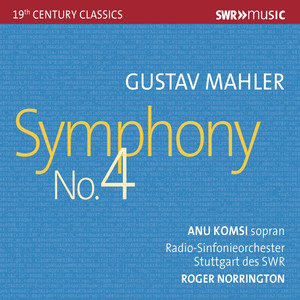 MAHLER, G.: Symphony No. 4 (A. Komsi, Stuttgart Radio Symphony, Norrington)