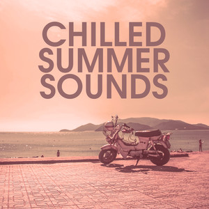 Chilled Summer Sounds – Easy Listening, Peaceful Music, Chill Out Melodies, Inner Rest