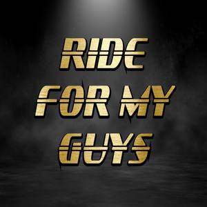 Ride For My Guys (Explicit)