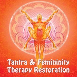 Tantra & Femininity Therapy Restoration