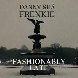FASHIONABLY LATE(feat. Frenkie) (Explicit)